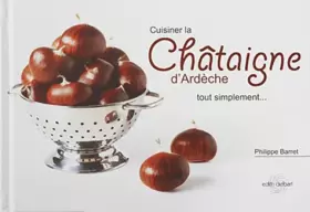 Couverture du produit · Cuisiner la Châtaigne d'Ardèche tout simplement...