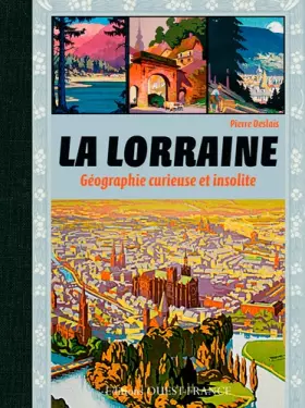 Couverture du produit · La Lorraine, Geographie Curieuse et Insolite
