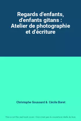 Couverture du produit · Regards d'enfants, d'enfants gitans : Atelier de photographie et d'écriture