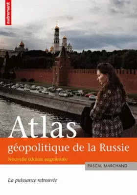 Couverture du produit · Atlas géopolitique de la Russie : La puissance retrouvée