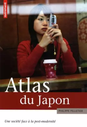 Couverture du produit · Atlas du Japon : Une société face à la post-modernité