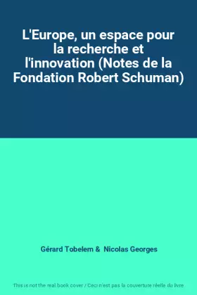 Couverture du produit · L'Europe, un espace pour la recherche et l'innovation (Notes de la Fondation Robert Schuman)