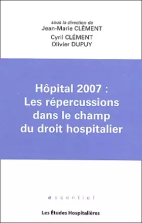 Couverture du produit · Hopital 2007 : les répercussions dans le champ du droit hospitalier