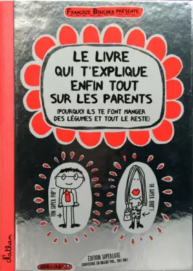 Couverture du produit · Le livre qui t'explique enfin tout sur les parents