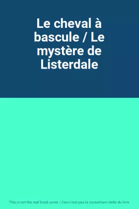 Couverture du produit · Le cheval à bascule / Le mystère de Listerdale
