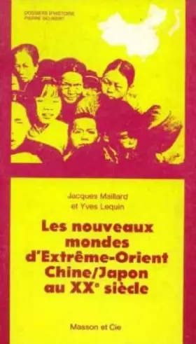 Couverture du produit · Les Nouveaux mondes d'Extrême-Orient : Chine, Japon au XXe siècle. Classes terminales. Jacques Maillard,... Yves Lequin,... Ave