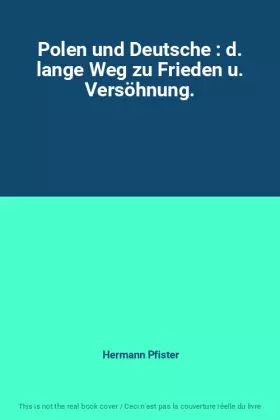 Couverture du produit · Polen und Deutsche : d. lange Weg zu Frieden u. Versöhnung.