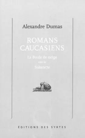 Couverture du produit · Romans Caucasiens. La boule de neige suivie de Sultanetta