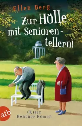 Couverture du produit · Zur Hölle mit Seniorentellern!: (K)ein Rentner-Roman