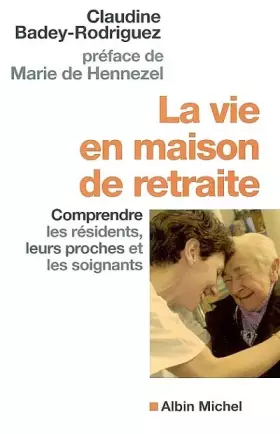 Couverture du produit · La Vie en maison de retraite : Comprendre les résidents, leurs proches et les soignants