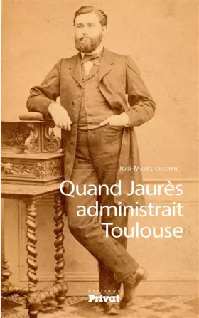 Couverture du produit · QUAND JAURES ADMINISTRAIT TOULOUSE
