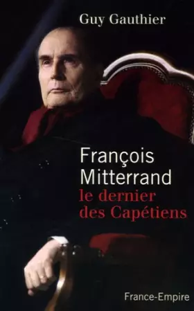 Couverture du produit · François Mitterrand : Le dernier capétien
