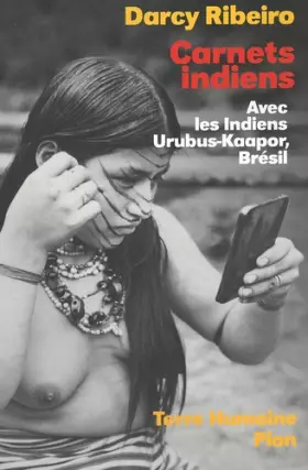 Couverture du produit · Carnets indiens - Avec les indiens Urubus-Kaapor - Brésil