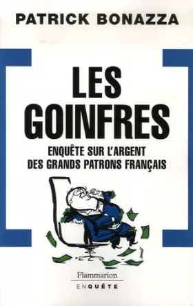 Couverture du produit · Les Goinfres : Enquête sur l'argent des grands patrons français