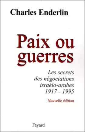 Couverture du produit · Paix ou guerres : Les secrets des négociations israélo-arabes 1917-1995