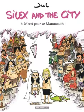 Couverture du produit · Silex and the city - tome 6 - Merci pour ce Mammouth !