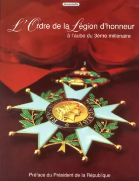 Couverture du produit · L'ordre de la Légion d'honneur à l'aube du troisième millénaire