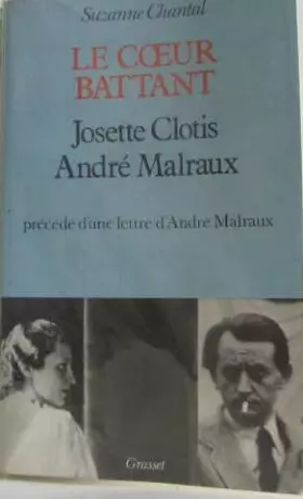 Couverture du produit · Le coeur battant - Josette Clotis André Malraux