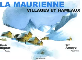 Couverture du produit · La Maurienne. Villages Et Hameaux