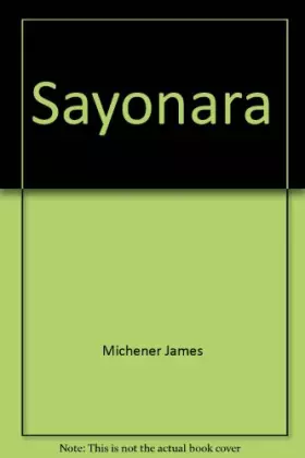 Couverture du produit · James Michener. Sayonara : Roman traduit de l'américain par André Cubzac. Préface de Paul Mousset