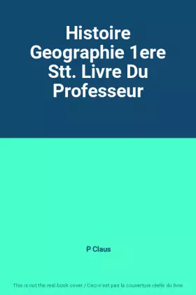 Couverture du produit · Histoire Geographie 1ere Stt. Livre Du Professeur