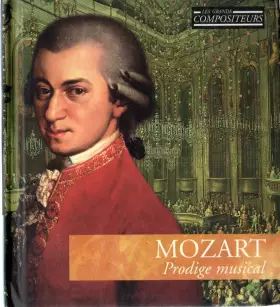 Couverture du produit · Les Grands Compositeurs - Classique 3 - Mozart, Prodige Musical - Livret-CD FRP B400 01001