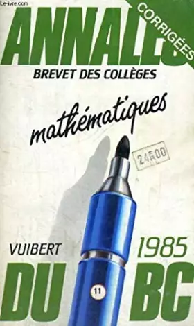 Couverture du produit · ANNALES DU BAC CORRIGEES - BREVET DES COLLEGES MATHEMATIQUES 1985