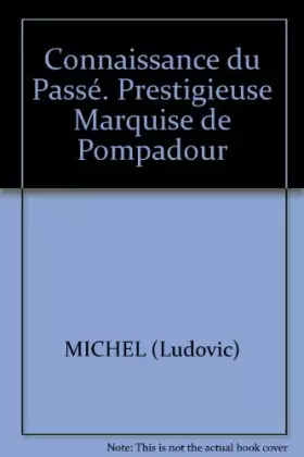 Couverture du produit · Prestigieuse Marquise de Pompadour. Connaissance du Passé.