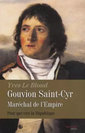Couverture du produit · Gouvion Saint-Cyr, maréchal de l'Empire : Pour que vive la République