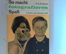 Couverture du produit · So macht fotografieren Spass : Schwarzweiss, farbig, Schmalfilm.