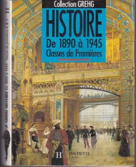 Couverture du produit · Histoire : De 1890 à 1945, classes de première A, B, S