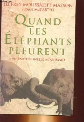 Couverture du produit · Quand les elephants pleurent - la vie emotionnel des animaux