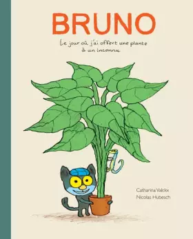 Couverture du produit · Bruno : Le jour où j'ai offert une plante a un inconnu
