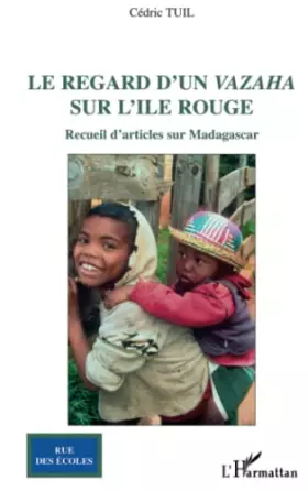 Couverture du produit · Le regard d'un vazaha sur l'île rouge: Recueil d'articles sur Madagascar