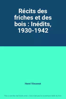 Couverture du produit · Récits des friches et des bois : Inédits, 1930-1942