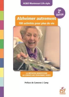 Couverture du produit · Alzheimer autrement - 100 activités pour plus de vie (2ème édition): La méthode Montessori au service des personnes âgées
