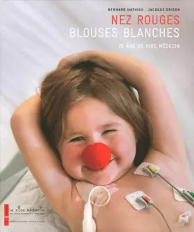 Couverture du produit · Nez rouges, blouses blanches : 20 ans de Rire Médecin