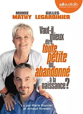 Couverture du produit · Vaut-il mieux être toute petite ou abandonné à la naissance ?: Livre audio 1 CD MP3