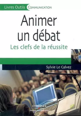 Couverture du produit · Animer un débat : Les clefs de la réussite