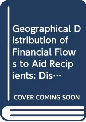 Couverture du produit · Geographical Distribution of Financial Flows to Aid Recipients: Disbursements, Commitments, Country Indicators 1993-1997