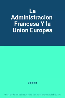 Couverture du produit · La Administracion  Francesa Y la Union Europea