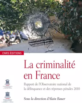 Couverture du produit · La criminalité en France : Rapport de l'Observatoire national de la délinquance et des réponses pénales 2010