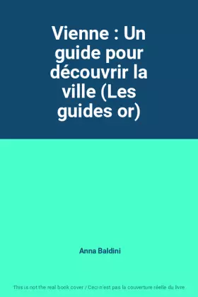 Couverture du produit · Vienne : Un guide pour découvrir la ville (Les guides or)