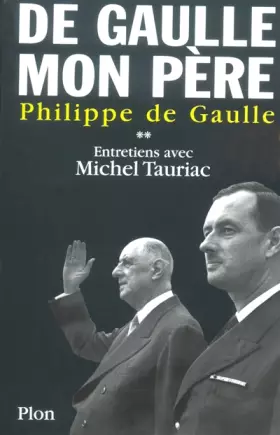 Couverture du produit · De Gaulle, mon père : Entretiens avec Michel Tauriac, tome 2