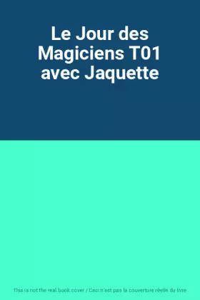 Couverture du produit · Le Jour des Magiciens T01 avec Jaquette