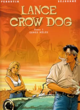 Couverture du produit · Lance Crow Dog, tome 1 : Sang mêlés