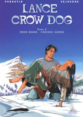 Couverture du produit · Lance Crow Dog, tome 2 : Coeur rouge-cheveux jaunes