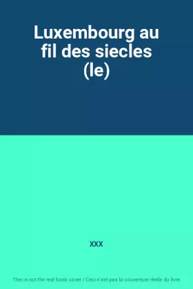 Couverture du produit · Luxembourg au fil des siecles (le)