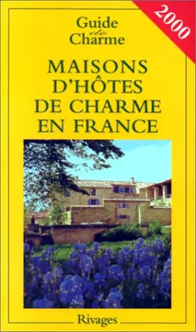 Couverture du produit · MAISONS D'HOTES DE CHARME DE FRANCE. Bed and Breakfast à la française, Edition 2000