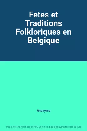 Couverture du produit · Fetes et Traditions Folkloriques en Belgique